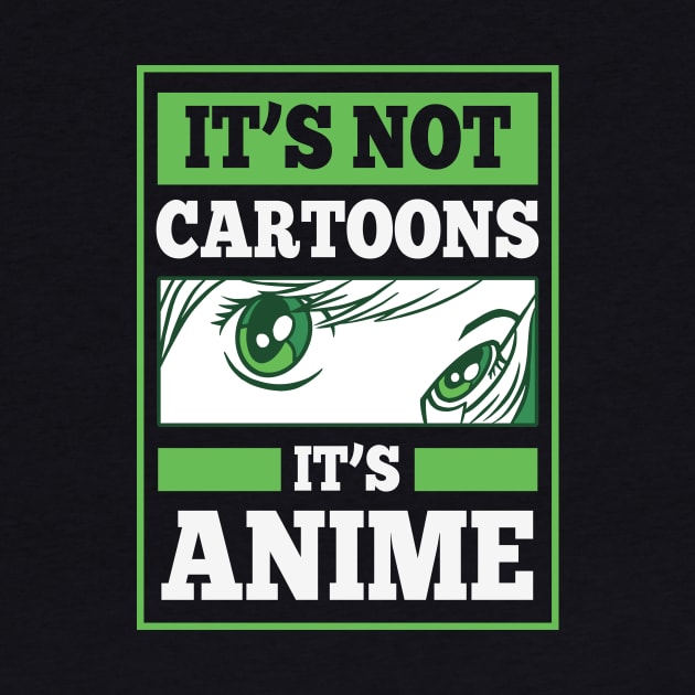 It's Not Cartoons It's Anime by Mad Art